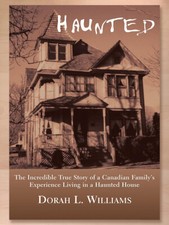 Haunted: True Story of a Canadian Family's Experience Living in a Haunted House