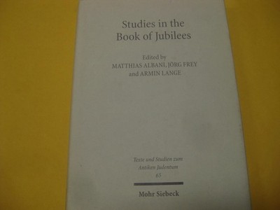 MOHR SIEBECK Studies in the Book of Jubilees  edited by Matthias Albani, Jörg Fr
