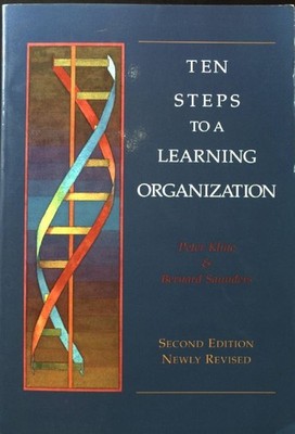 Ten Steps to a Learning Organization; Kline, Peter and Bernard Saunders: