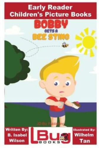 Bobby Gets A Bee Sting - Early Reader - Children&#039;s Picture Books