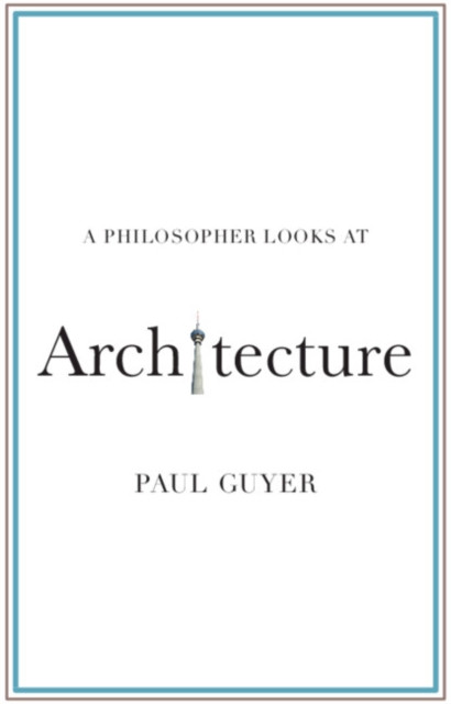 A Philosopher Looks at Architecture by Paul Guyer (Paperback Book)