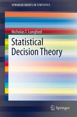 Statistical Decision Theory (SpringerBriefs in Statistics), Nicholas T. Tib ...