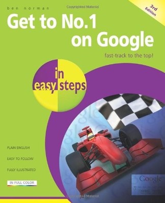 Get To No.1 On Google In Easy Steps 3rd Edition,Ben Norman