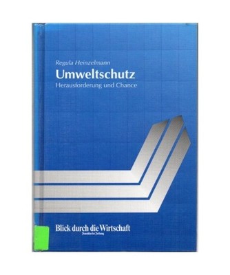 Umweltschutz: Herausforderung und Chance, Regula Heinzelmann