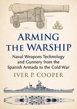 Arming the Warship: Naval Weapons Technology and Gunnery from the Spanish Armada