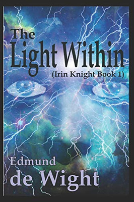 The Light Within: Irin Knight Book 1 -  NEW Edmund De Wight 2019