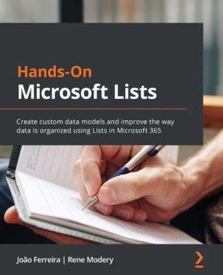 Hands-On Microsoft Lists : Create Custom Data Models and Improve