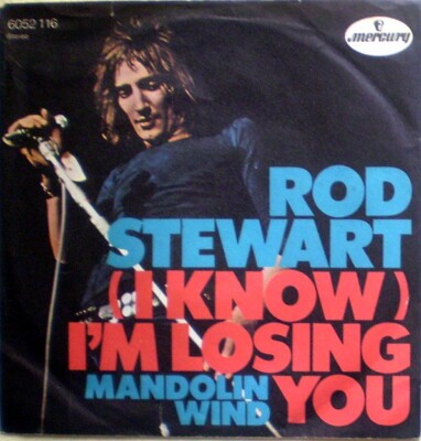 Single: ROD STEWART I know I'm losing you (Mercury) 1971