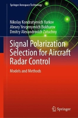 Signal Polarization Selection for Aircraft Radar Control: Models and Methods by 