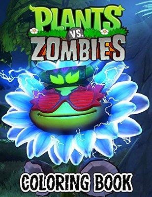Plants vs Zombies Coloring Book: 50+ illustrations Great And Funny Coloring Book