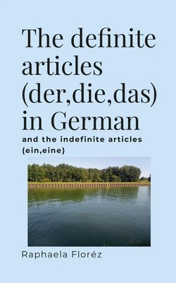 The definite articles (der,die,das) in German Raphaela Floréz Taschenbuch 2023