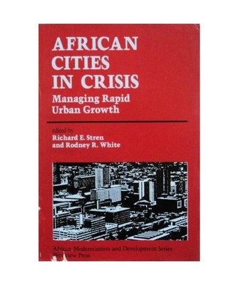 African Cities In Crisis: Managing Rapid Urban Growth 