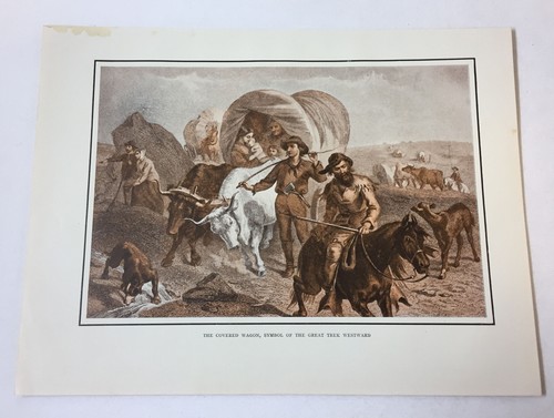 1946 7x9.5 print ~ THE COVERED WAGON, SYMBOL OF THE GREAT TREK WESTWARD