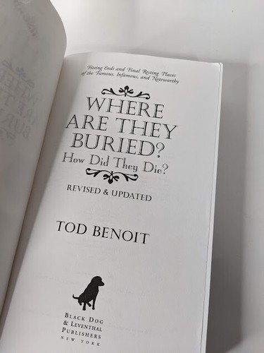 Where Are They Buried? How Did They Die? paperback Tod Benoit - Foto 12 di 13