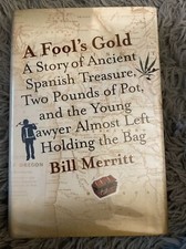 A Fool's Gold : A Story of Ancient Spanish Treasure, Two Pounds of Pot, and the