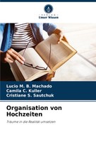 Organisation Von Hochzeiten TräUme In Die RealitäT Umsetzen Machado (U. A.) Buch