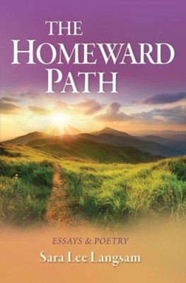The Homeward Path: Essays & Poetry by Langsam, Sara Lee