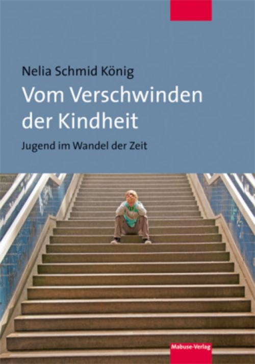 Vom Verschwinden Der Kindheit Nelia Schmid König 9783863214371