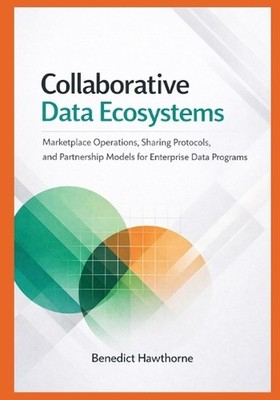 Collaborative Data Ecosystems: Marketplace Operations, Sharing Protocols, and Pa