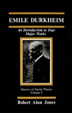 Emile Durkheim: An Introduction to Four Major Works by Robert Alun Jones (Englis