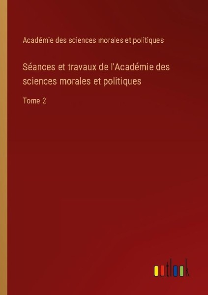 SéAnces Et Travaux De L'acadéMie Des Sciences Morales Et Politiques AcadéMie Des-image