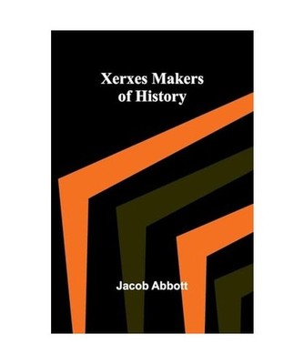 Xerxes Makers of History, Abbott, Jacob