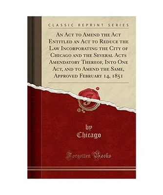 An Act to Amend the Act Entitled an Act to Reduce the Law Incorporating the City
