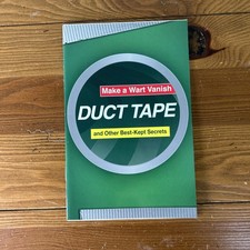 DUCT TAPE make a wart vanish and other best-kept secrets by Betsy Rossen Elliot