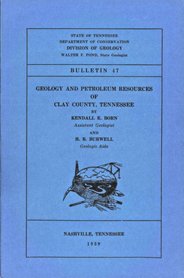 Geology and Petroleum Resources of Clay County, Tennessee by Kendall E. Born