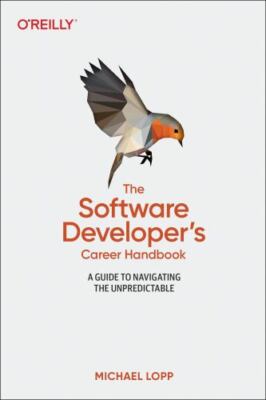 The Software Developer's Career Handbook: A Guide to Navigating the...