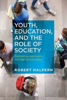 Youth, Education, and the Role of Society: Rethinking Learning in the High...