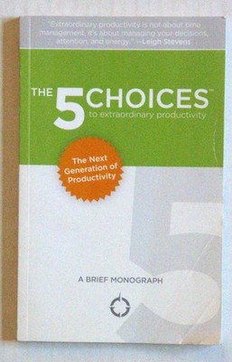 The Next Generation of Productivity / The 5 Choices to extraordinary product...