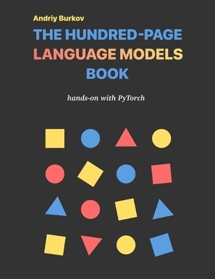 The Hundred-Page Language Models Book by Andriy Burkov