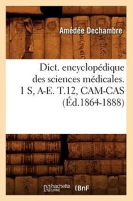 SANS AUTEUR - Dict. encyclopdique des sciences mdicales. 1 S A-E. T - X555z
