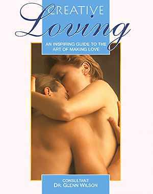 Creative Loving: An Inspiring Guide to - Paperback, by Wilson Dr. Glenn - Good