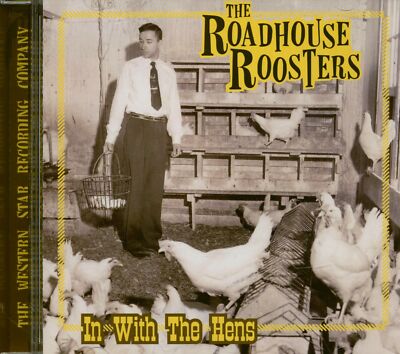 The Roadhouse Roosters - In With The Hens (CD) - Revival Rock & Roll/Rockabilly