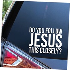 Do You Follow Jesus This Closely Decal Vinyl Car Sticker Cars Trucks Vans