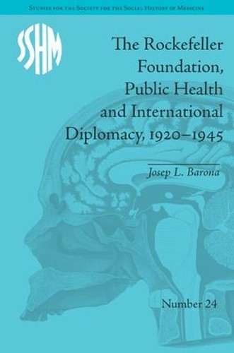 The Rockefeller Foundation, Public Health and International D... - 9781848935679