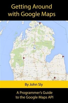 Getting Around With Google Maps, Paperback by Sly, John Michael, Brand New, F...