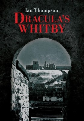 Dracula's Whitby by Ian Thompson (Paperback Book)