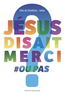 Jésus disait merci ou pas ? von Chantérac, Inès de | Buch | Zustand sehr gut
