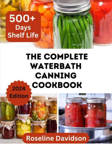 The Complete Waterbath Canning Cookbook For Beginners And Expert The Art Of Pres - Picture 1 of 2