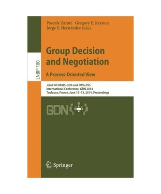 Group Decision and Negotiation. A Process-Oriented View: Joint INFORMS-GDN and E
