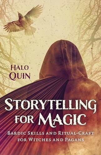 Storytelling for Magic: Bardic Skills and Ritual-Craft for... - Halo Quin