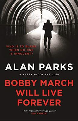 Bobby March Will Live Forever (A Harry McCoy Thriller, 3) - Parks, Alan