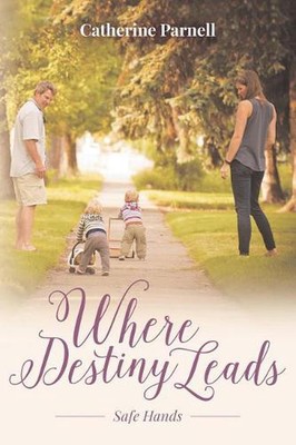 Where Destiny Leads: Safe Hands by Catherine Parnell (English) Paperback Book