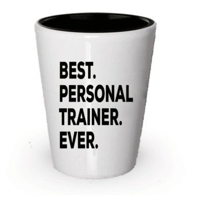 Personal Trainer Shot Glass - Best Personal Trainer Ever - Gifts For Women...