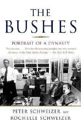 The Bushes: Portrait of a Dynasty, Schweizer, Peter,Schweizer, Rochelle, Very Go
