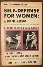 SELF-DEFENSE FOR WOMEN: A SIMPLE METHOD By Bruce Tegner & Alice McGrath 1973