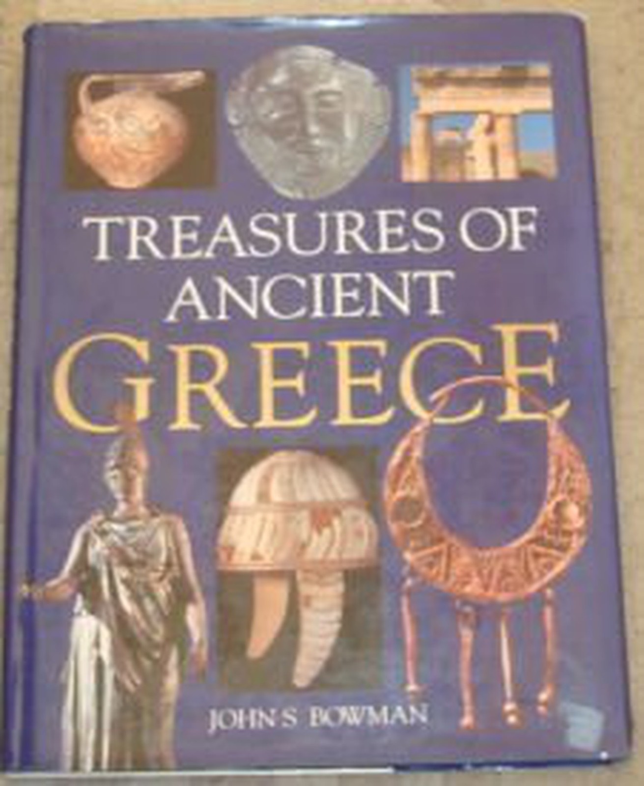 Treasures Of Ancient Greece [Hardcover] [Jan 01, 1986] James Bowman